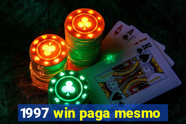 1997 win paga mesmo